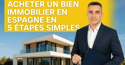 un expert immobilier explique 5 étapes achat immo espagne