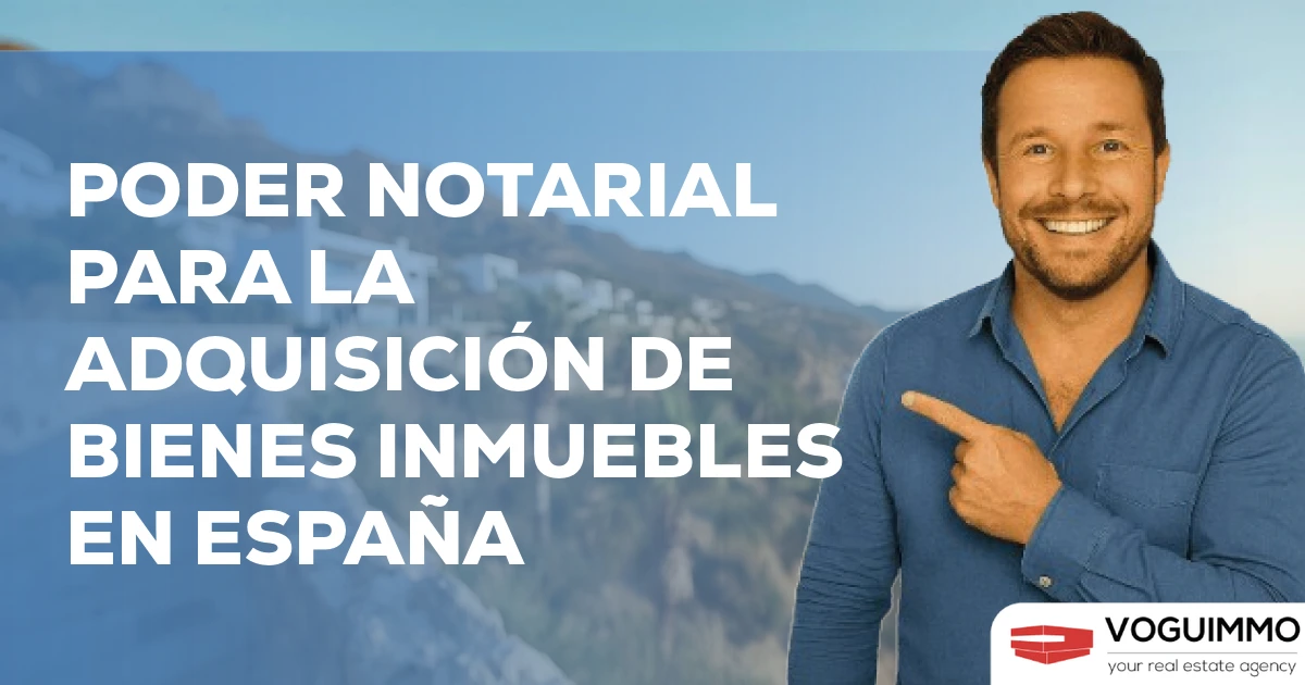 Poder Notarial para la adquisición de bienes inmuebles en España