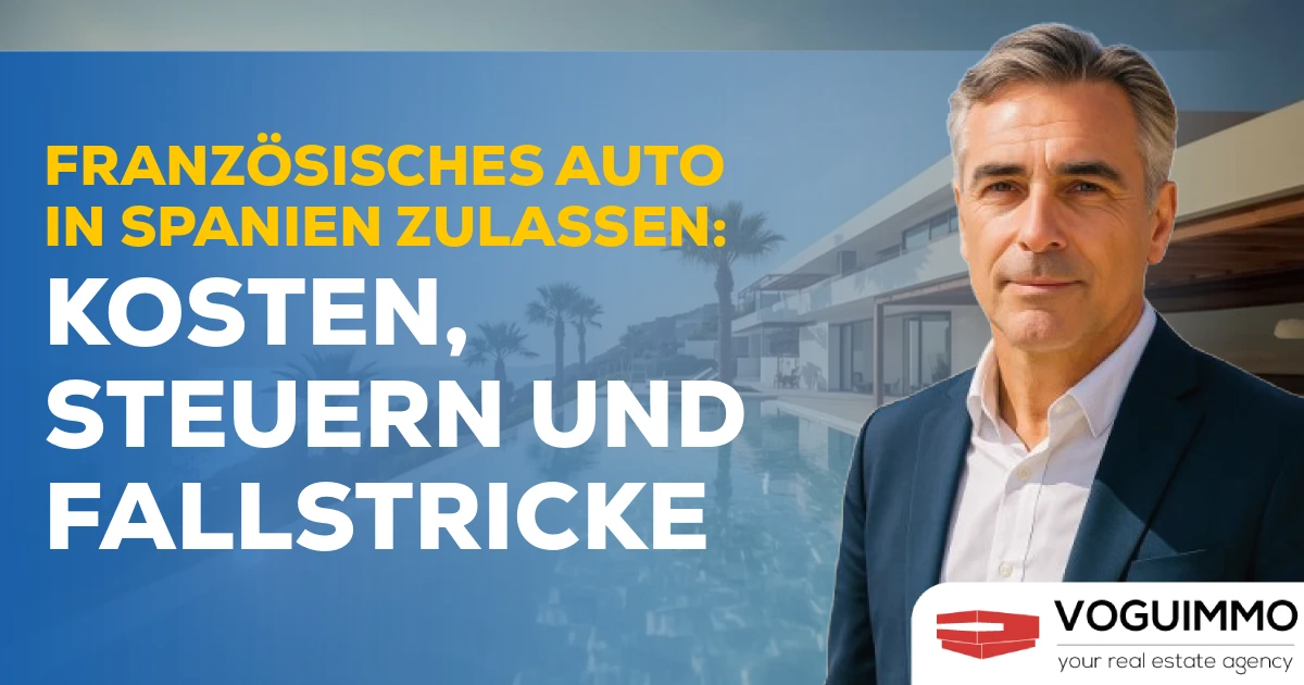 Französisches Auto in Spanien zulassen: Kosten, Steuern und Fallstricke