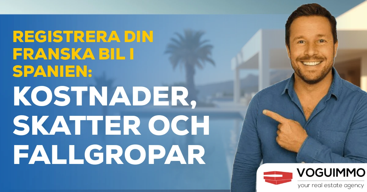 Registrera din franska bil i Spanien: Kostnader, skatter och fallgropar