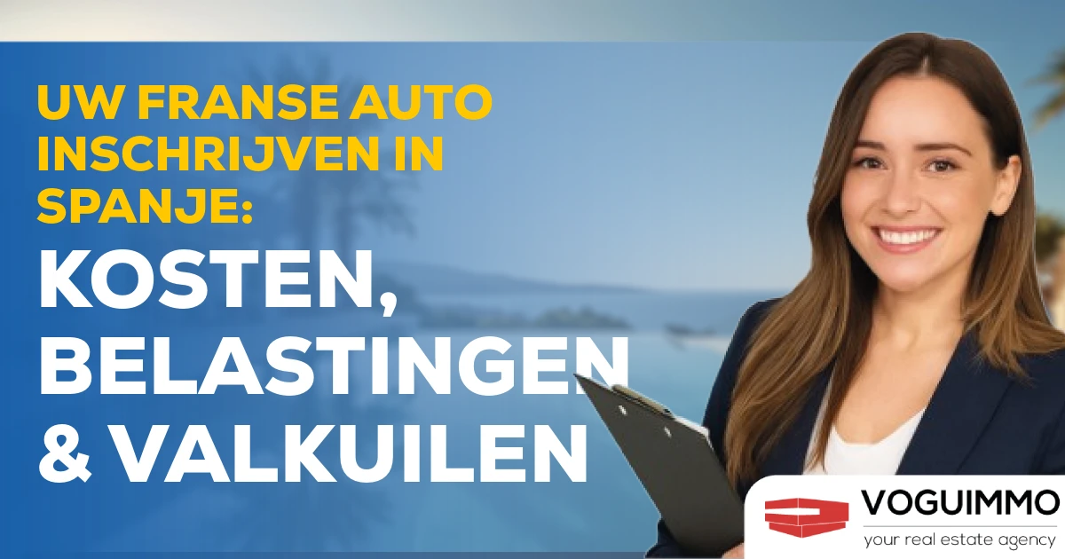 Uw Franse auto inschrijven in Spanje: Kosten, Belastingen & Valkuilen