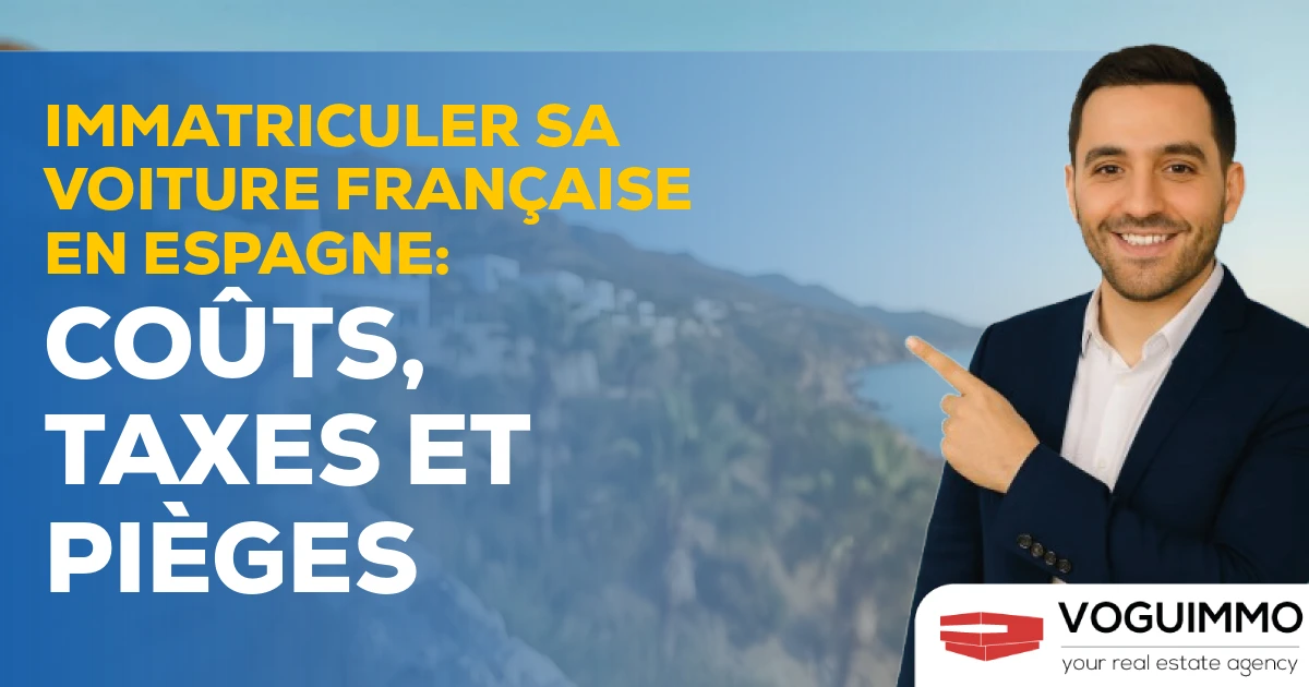 Immatriculer sa Voiture Française en Espagne : Coûts, Taxes et Pièges