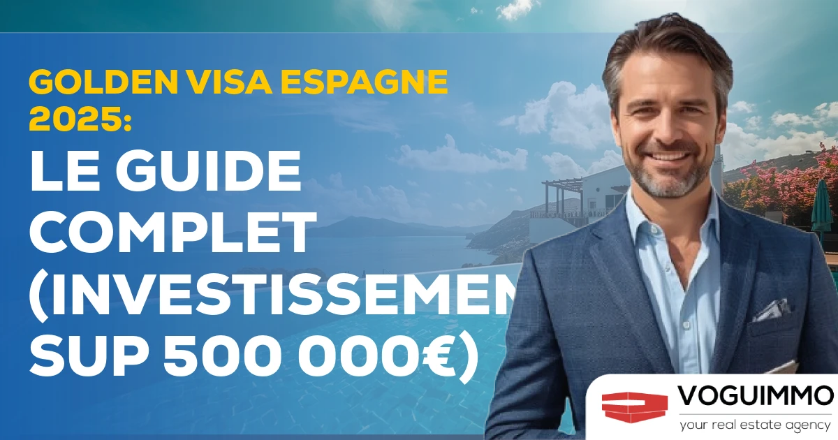 Golden Visa Espagne 2025 : Le Guide Complet (Investissement sup 500 000€)