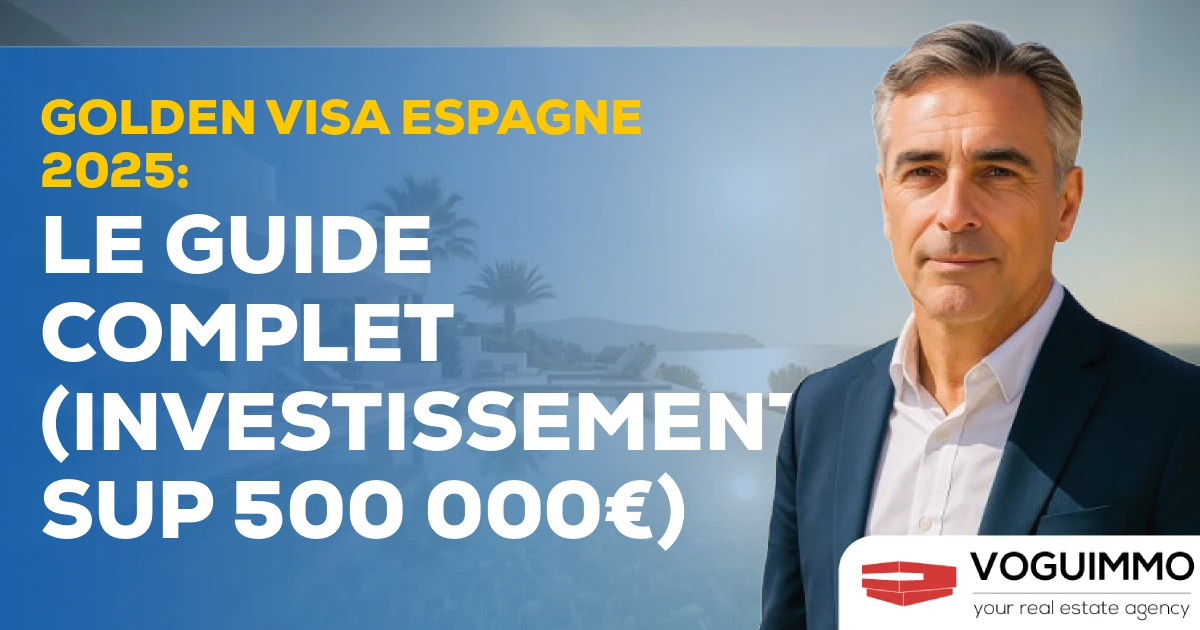 Golden Visa Espagne 2025 : Le Guide Complet (Investissement sup 500 000€)