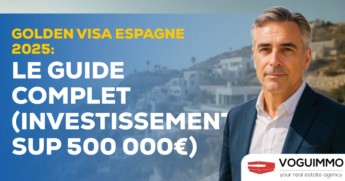 Golden Visa Espagne 2025 : Le Guide Complet (Investissement sup 500 000€)