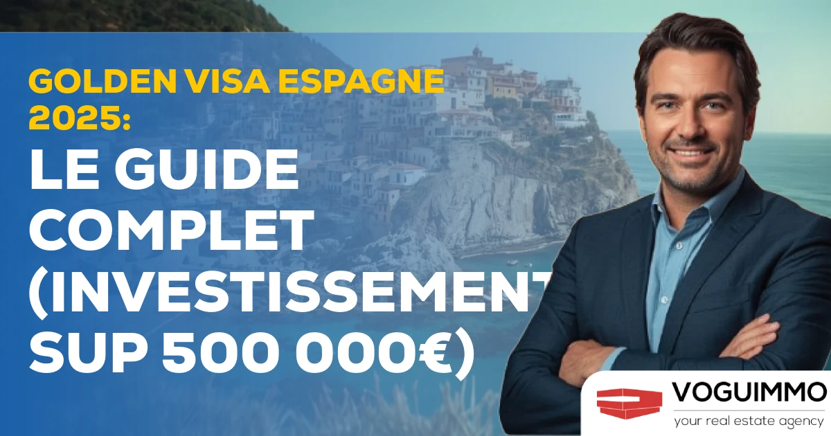 Golden Visa Espagne 2025 : Le Guide Complet (Investissement sup 500 000€)