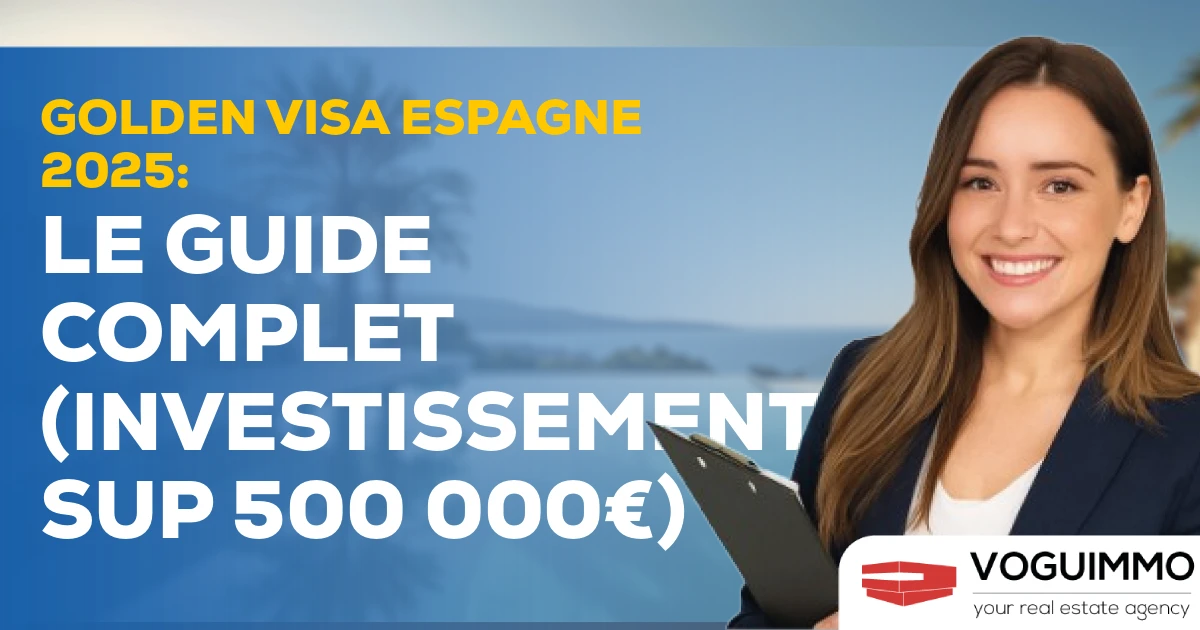 Golden Visa Espagne 2025 : Le Guide Complet (Investissement sup 500 000€)