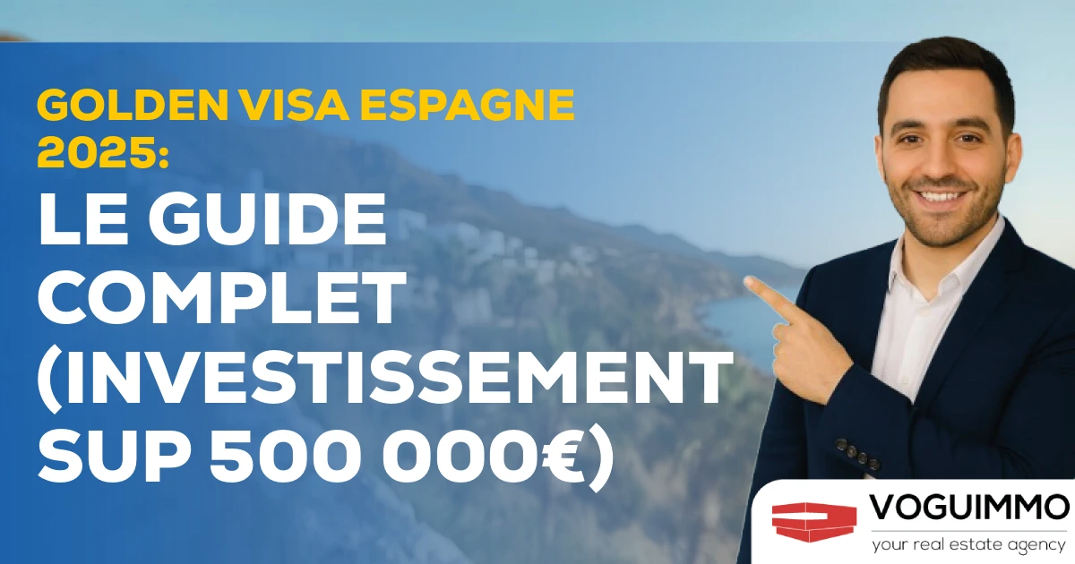 Golden Visa Espagne 2025 : Le Guide Complet (Investissement sup 500 000€)