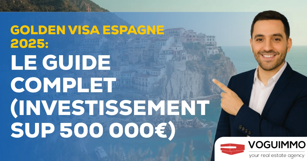 Golden Visa Espagne 2025 : Le Guide Complet (Investissement sup 500 000€)