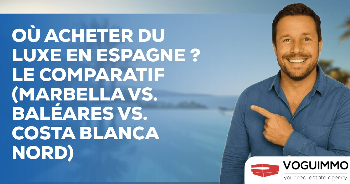 Où Acheter du Luxe en Espagne ? Le Comparatif (Marbella vs. Baléares vs. Costa Blanca Nord)