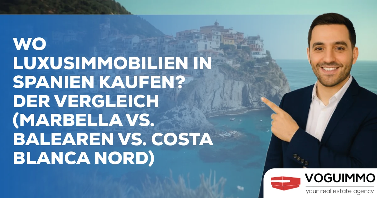 Wo Luxusimmobilien in Spanien kaufen? Der Vergleich (Marbella vs. Balearen vs. Costa Blanca Nord)