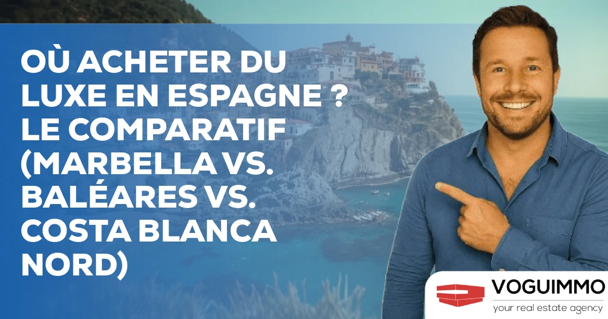 Où Acheter du Luxe en Espagne ? Le Comparatif (Marbella vs. Baléares vs. Costa Blanca Nord)