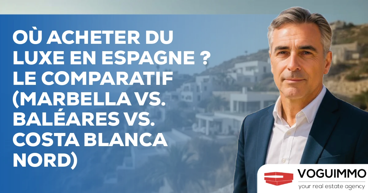 Où Acheter du Luxe en Espagne ? Le Comparatif (Marbella vs. Baléares vs. Costa Blanca Nord)