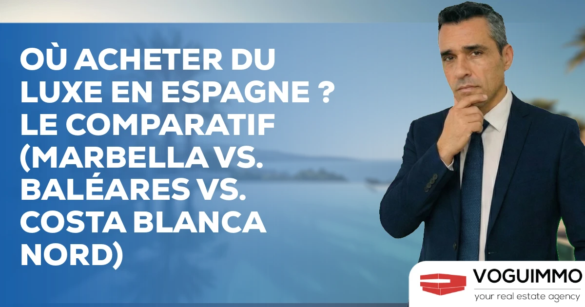 Où Acheter du Luxe en Espagne ? Le Comparatif (Marbella vs. Baléares vs. Costa Blanca Nord)
