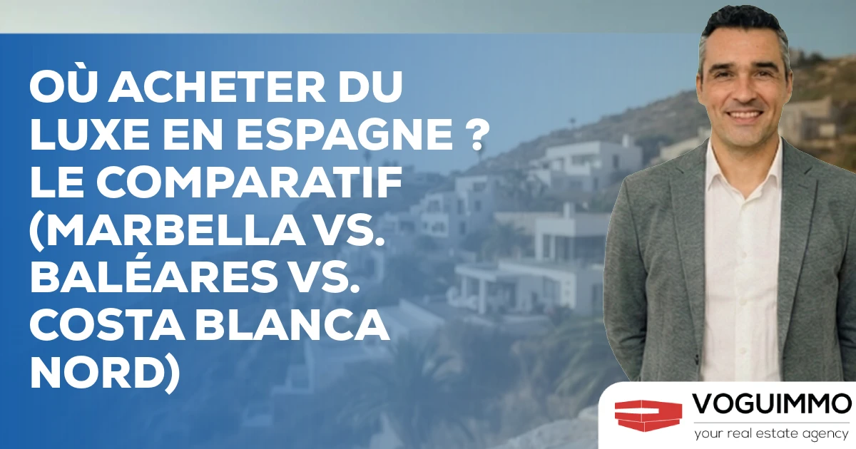 Où Acheter du Luxe en Espagne ? Le Comparatif (Marbella vs. Baléares vs. Costa Blanca Nord)