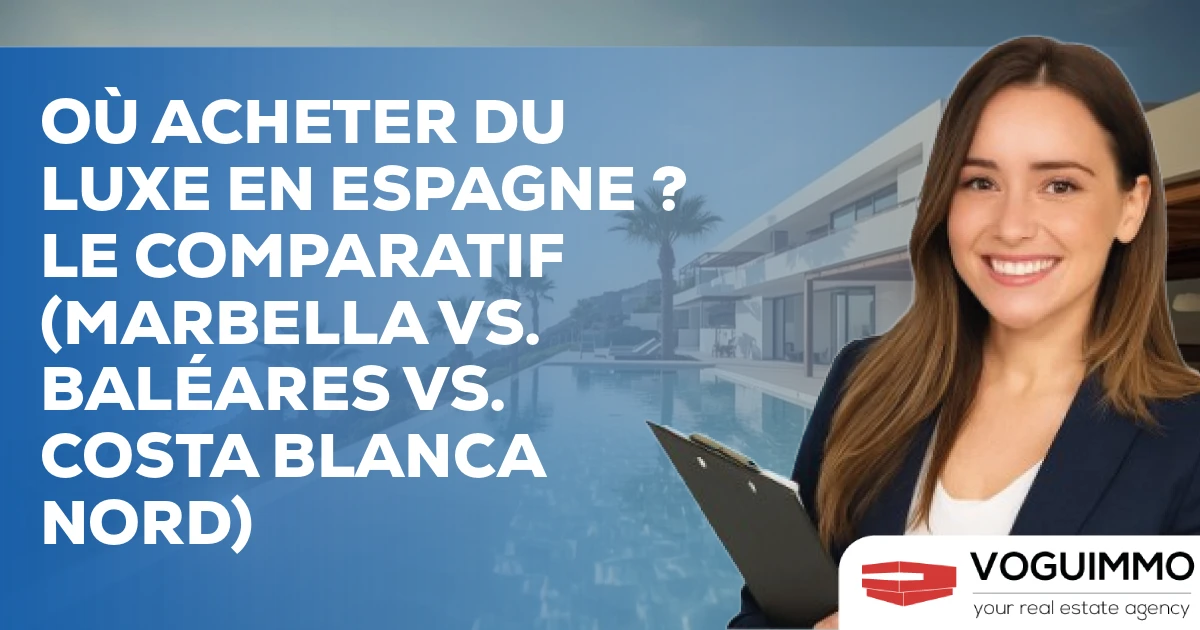 Où Acheter du Luxe en Espagne ? Le Comparatif (Marbella vs. Baléares vs. Costa Blanca Nord)