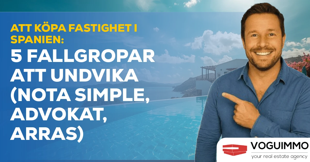 Köpa Fastighet Spanien: 5 Fällor att Undvika (Nota Simple, Advokat, Arras)
