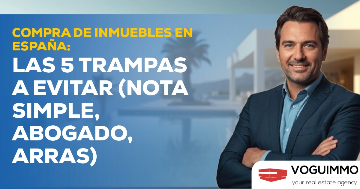 Compra de Inmuebles en España: Los 5 Peligros a Evitar (Nota Simple, Abogado, Arras)