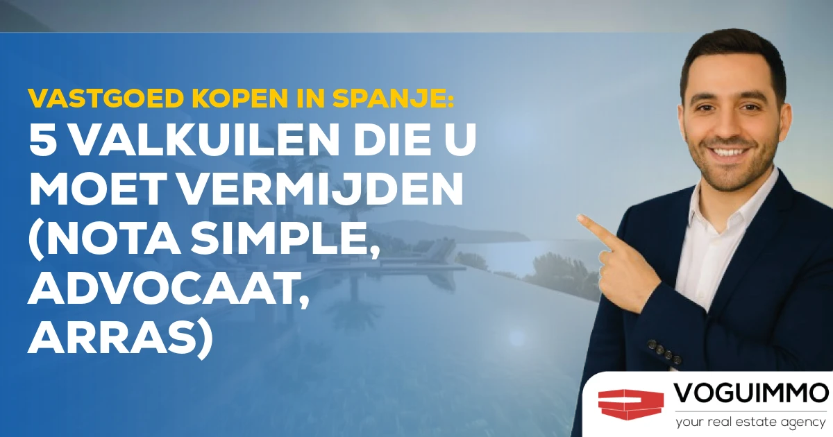Vastgoed Kopen in Spanje: 5 Valkuilen die U Moet Vermijden (Nota Simple, Advocaat, Arras)