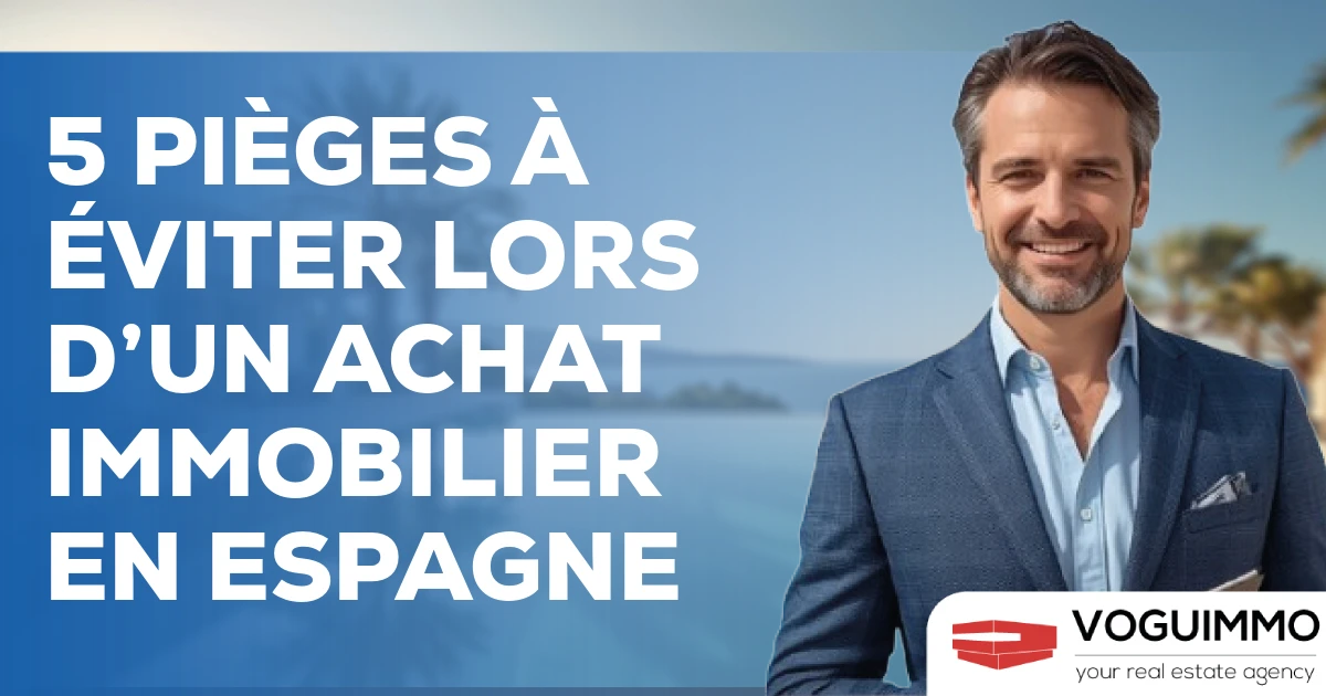 5 pièges à éviter lors d’un achat immobilier en Espagne