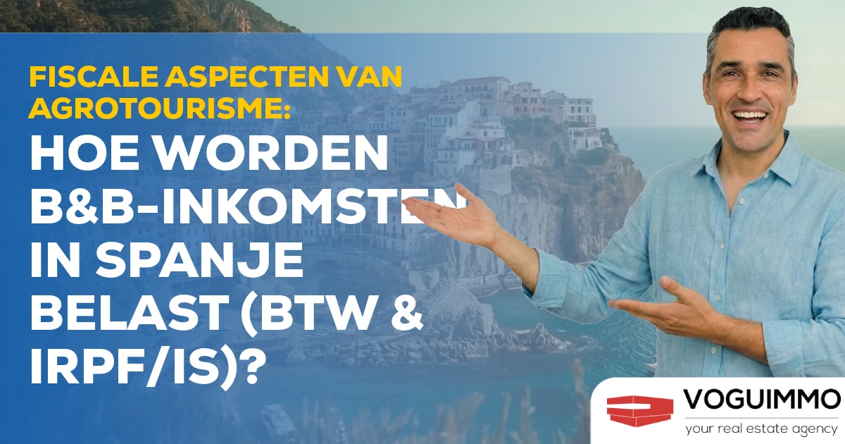 Fiscale aspecten van agrotourisme: Hoe worden B&B-inkomsten in Spanje belast (btw & IRPF/IS)?