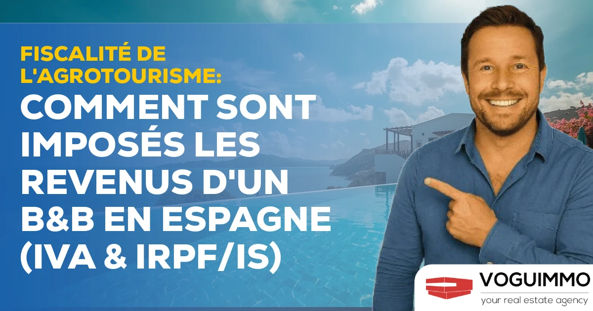 Fiscalité de l'Agrotourisme : Comment sont imposés les revenus d'un B&B en Espagne (IVA & IRPF/IS)