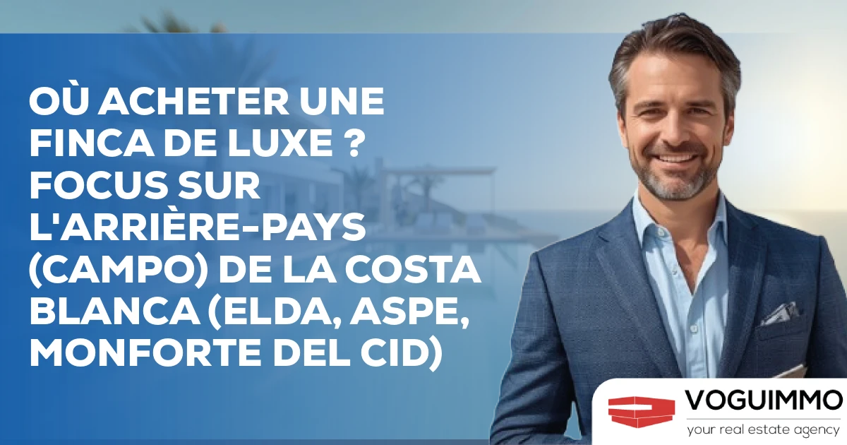 Où acheter une Finca de Luxe ? Focus sur l'arrière-pays (Campo) de la Costa Blanca (Elda, Aspe, Monforte del Cid)
