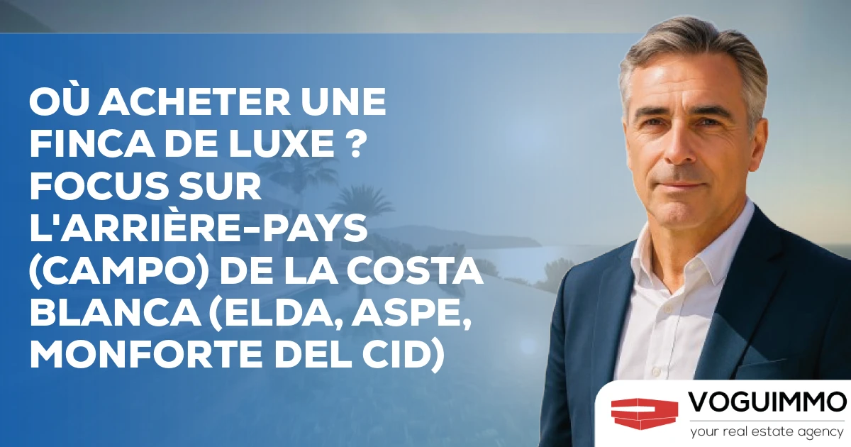 Où acheter une Finca de Luxe ? Focus sur l'arrière-pays (Campo) de la Costa Blanca (Elda, Aspe, Monforte del Cid)