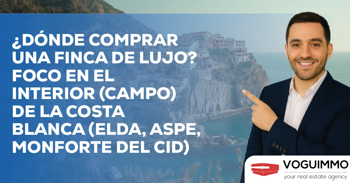 ¿Dónde comprar una Finca de Lujo? Foco en el interior (Campo) de la Costa Blanca (Elda, Aspe, Monforte del Cid)