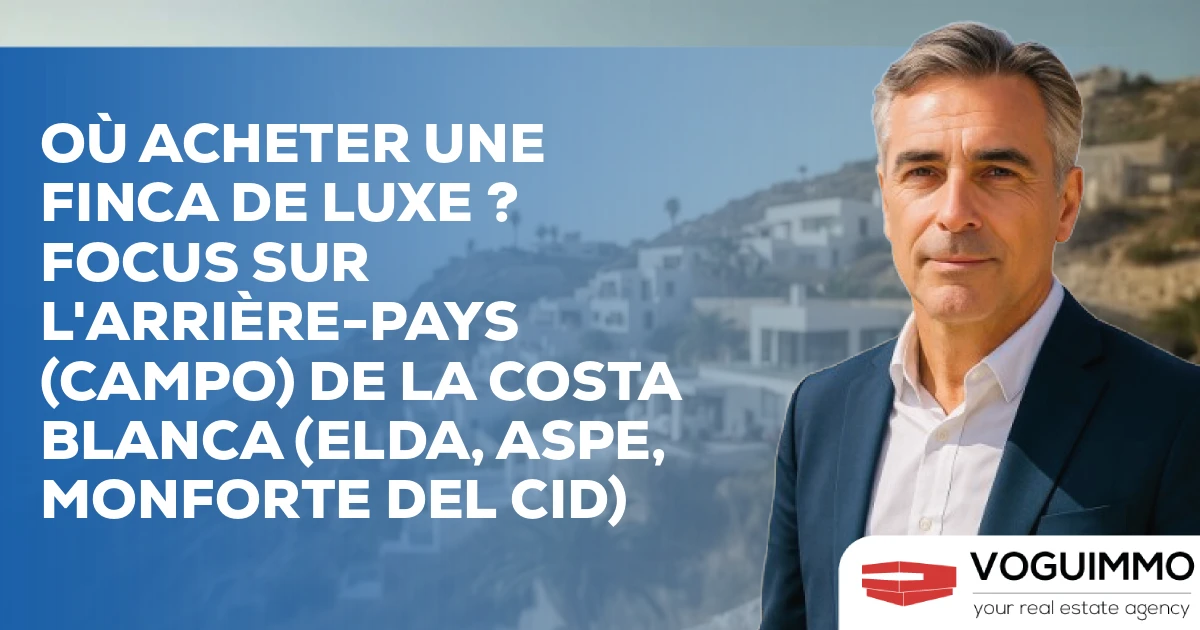 Où acheter une Finca de Luxe ? Focus sur l'arrière-pays (Campo) de la Costa Blanca (Elda, Aspe, Monforte del Cid)
