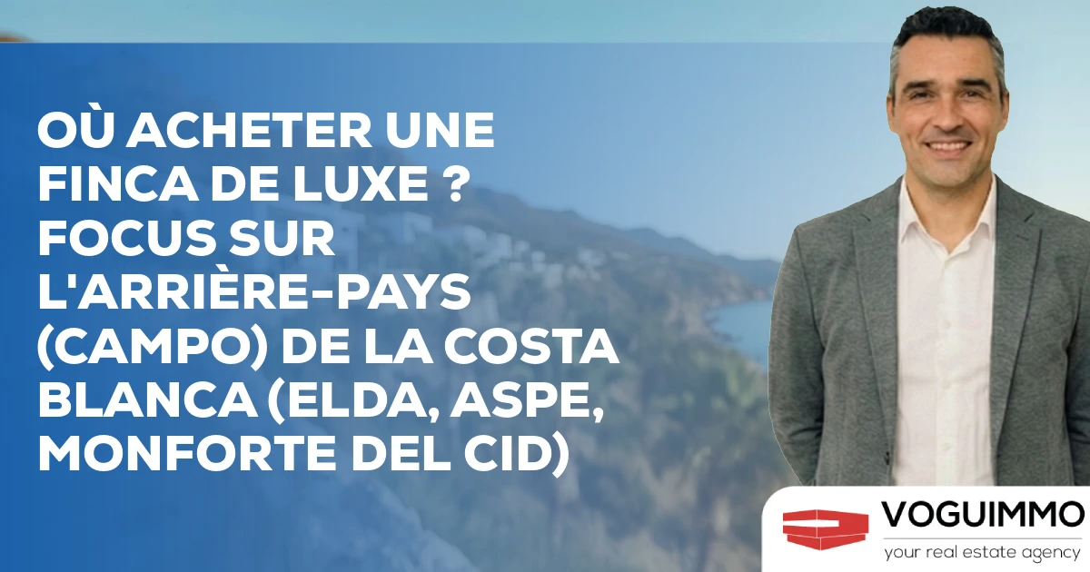 Où acheter une Finca de Luxe ? Focus sur l'arrière-pays (Campo) de la Costa Blanca (Elda, Aspe, Monforte del Cid)