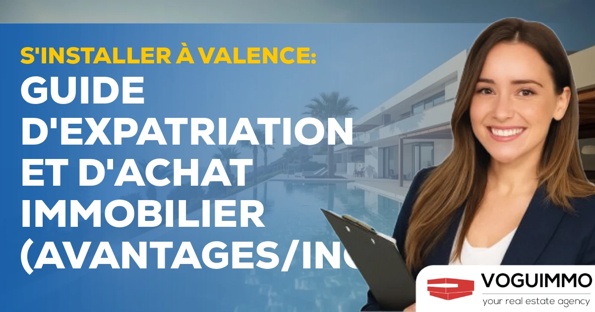 S'installer à Valence : Guide d'Expatriation et d'Achat Immobilier (Avantages/Inconvénients)