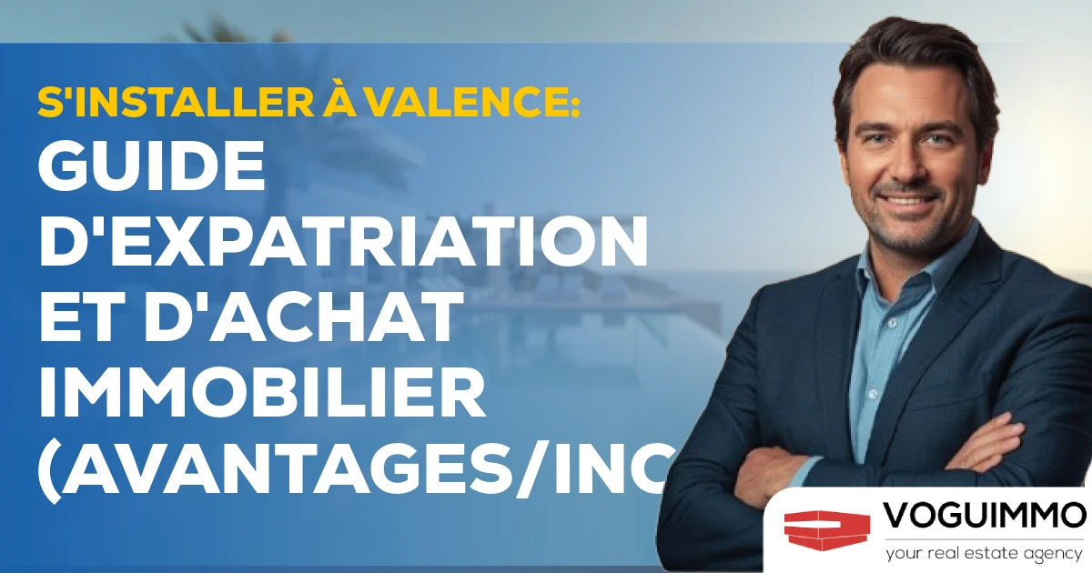 S'installer à Valence : Guide d'Expatriation et d'Achat Immobilier (Avantages/Inconvénients)