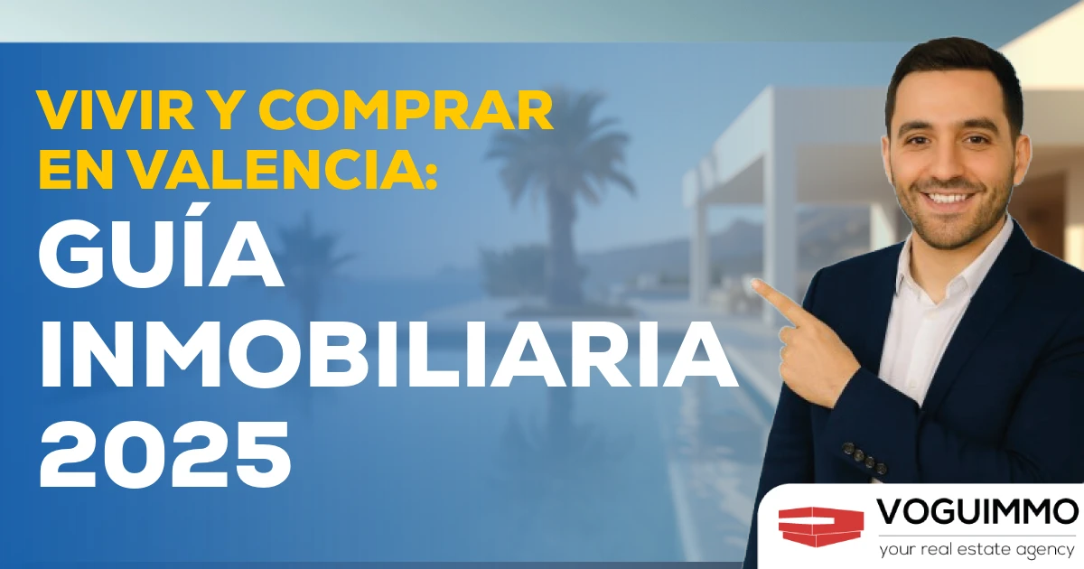 Vivir y Comprar en Valencia: Guía Inmobiliaria 2025