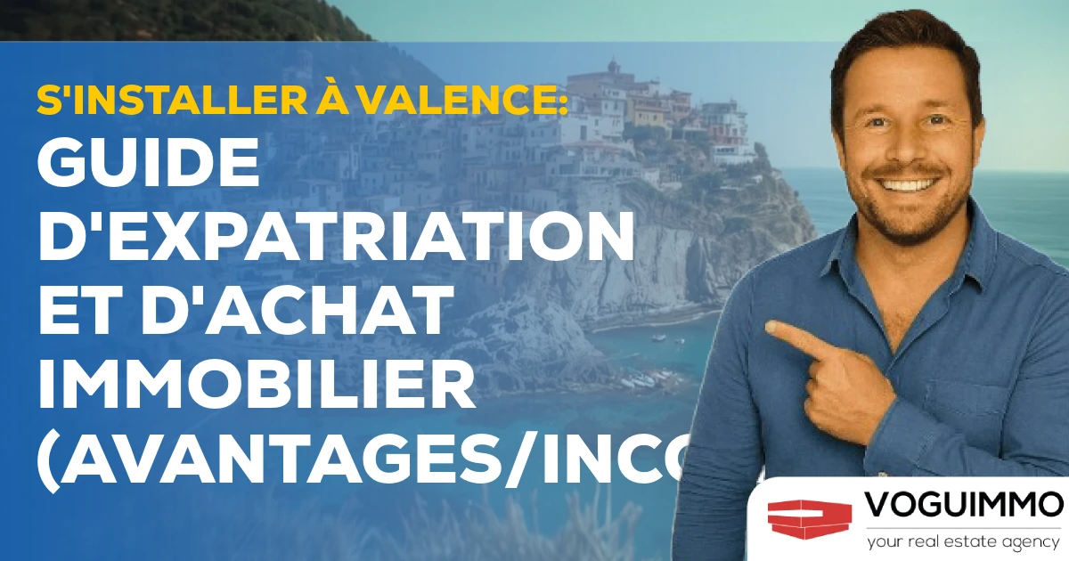 S'installer à Valence : Guide d'Expatriation et d'Achat Immobilier (Avantages/Inconvénients)