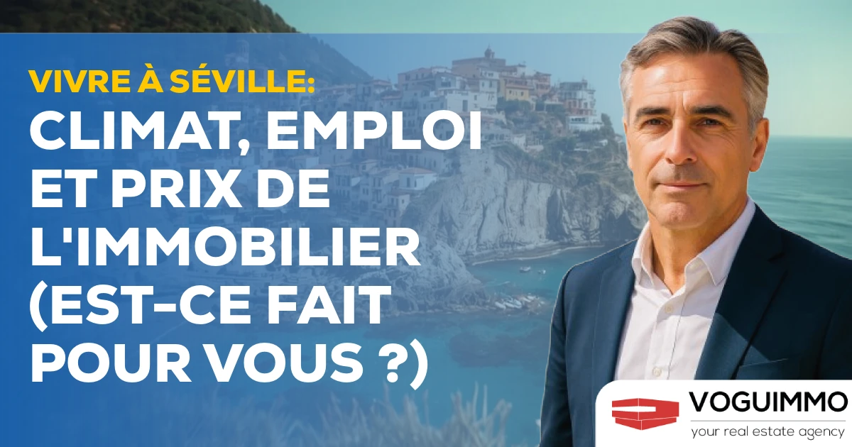 Vivre à Séville : Climat, Emploi et Prix de l'Immobilier (Est-ce fait pour vous ?)