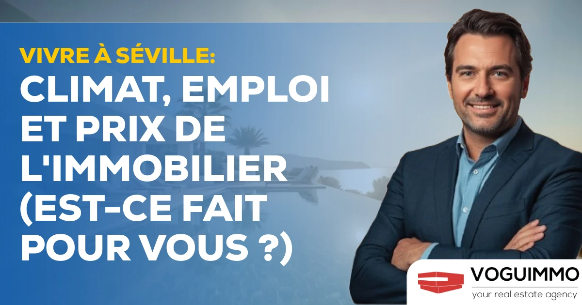 Vivre à Séville : Climat, Emploi et Prix de l'Immobilier (Est-ce fait pour vous ?)
