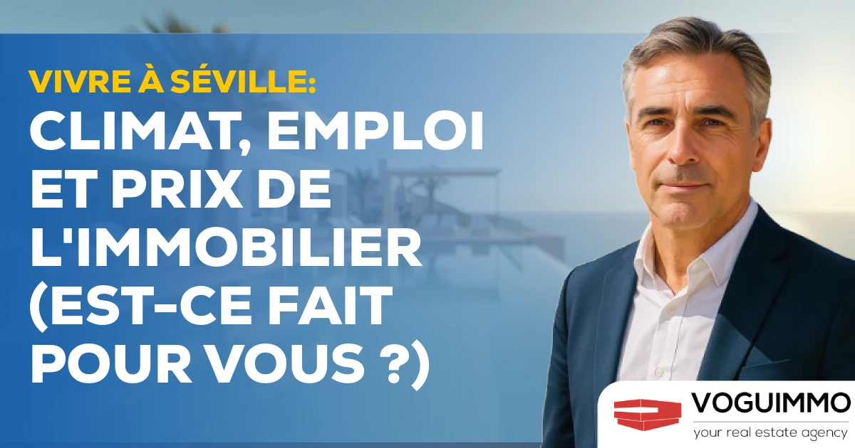 Vivre à Séville : Climat, Emploi et Prix de l'Immobilier (Est-ce fait pour vous ?)