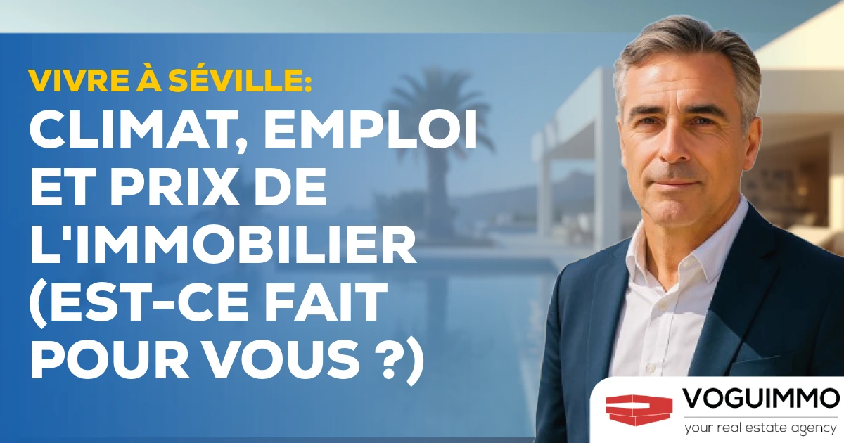 Vivre à Séville : Climat, Emploi et Prix de l'Immobilier (Est-ce fait pour vous ?)