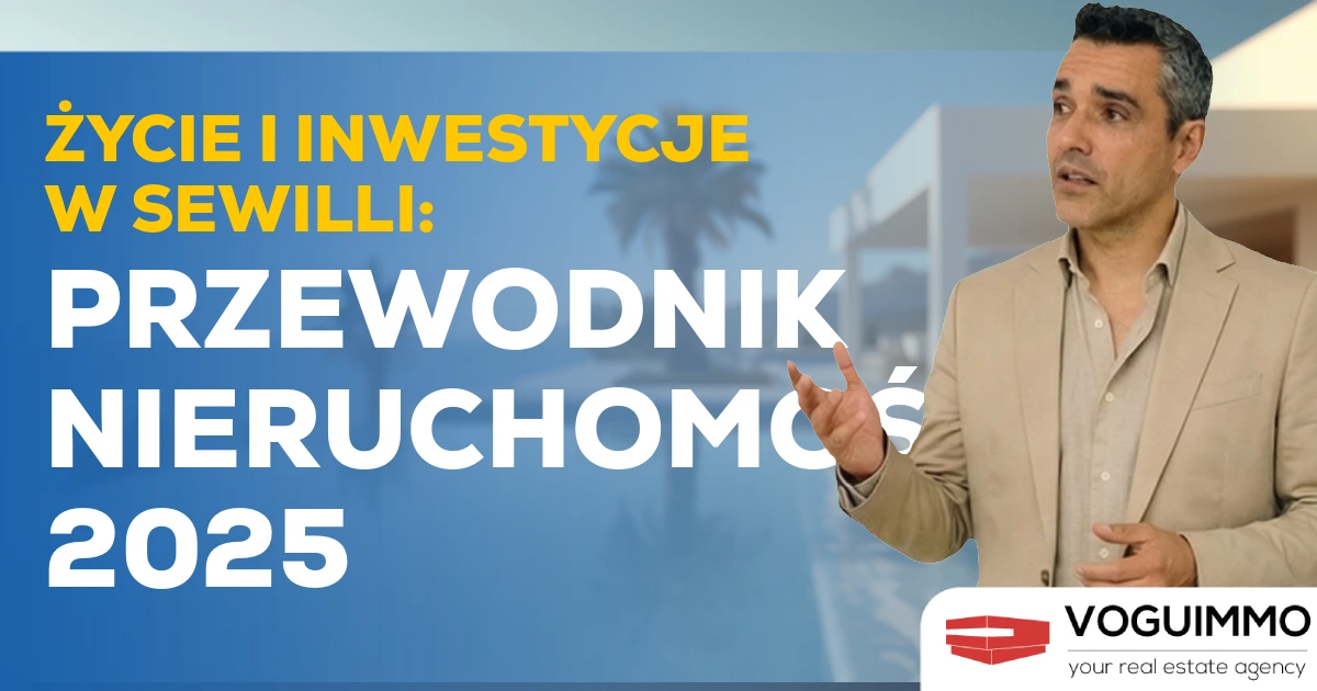 Życie i Inwestycje w Sewilli: Przewodnik Nieruchomości 2025