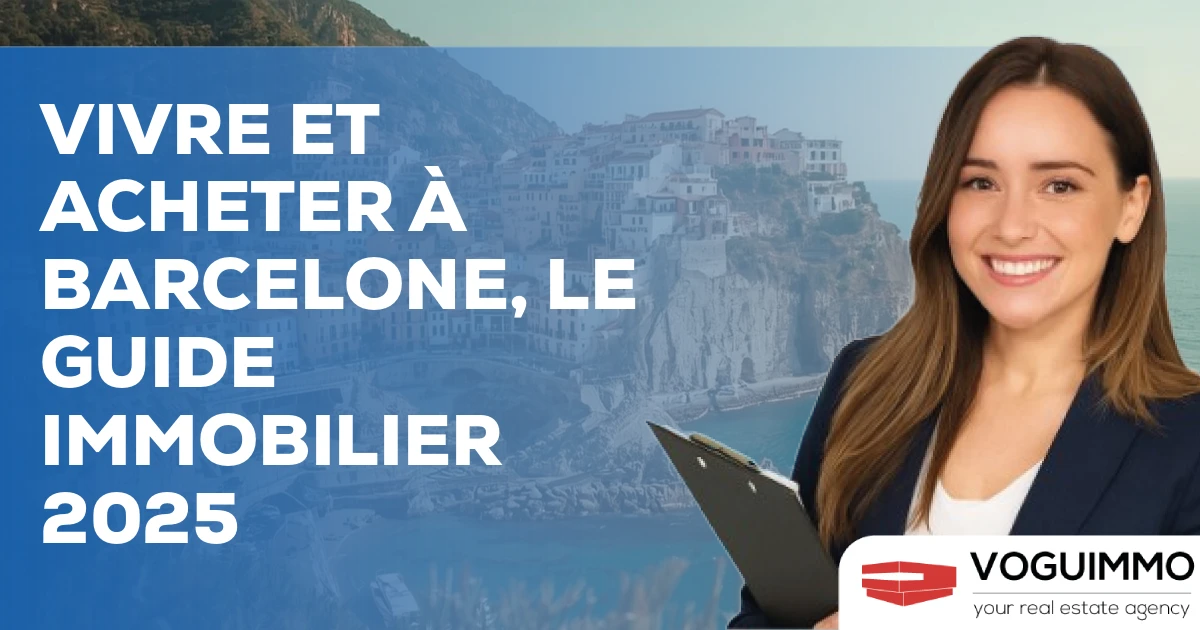 Vivre et Acheter à Barcelone, le Guide Immobilier 2025