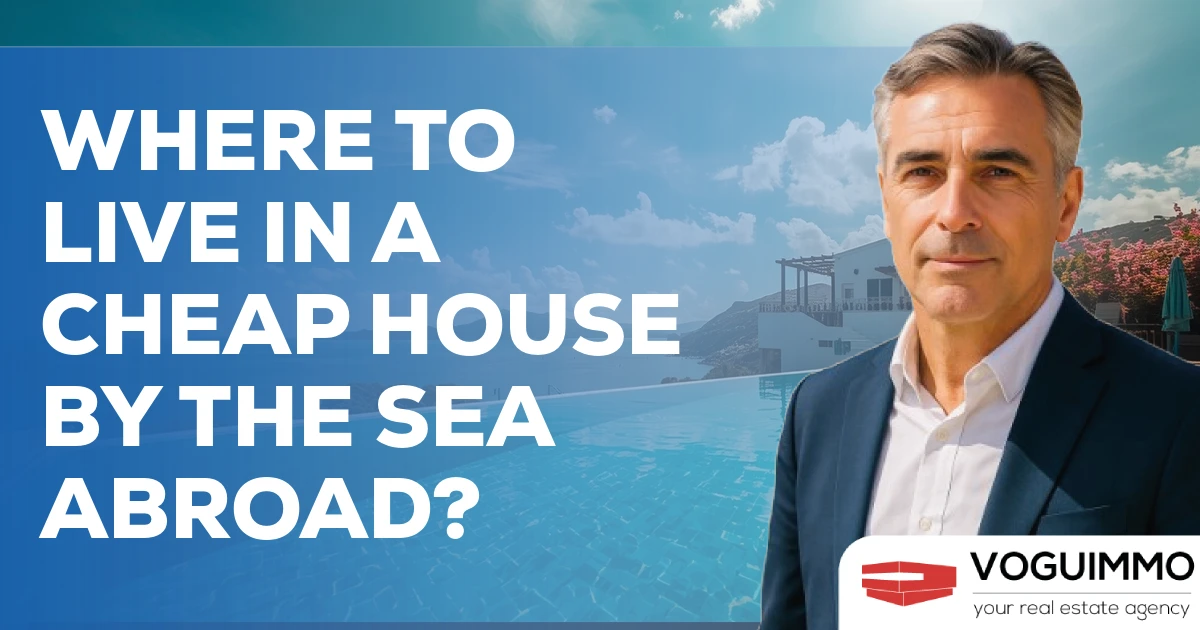 Where to live in a cheap house by the sea abroad?