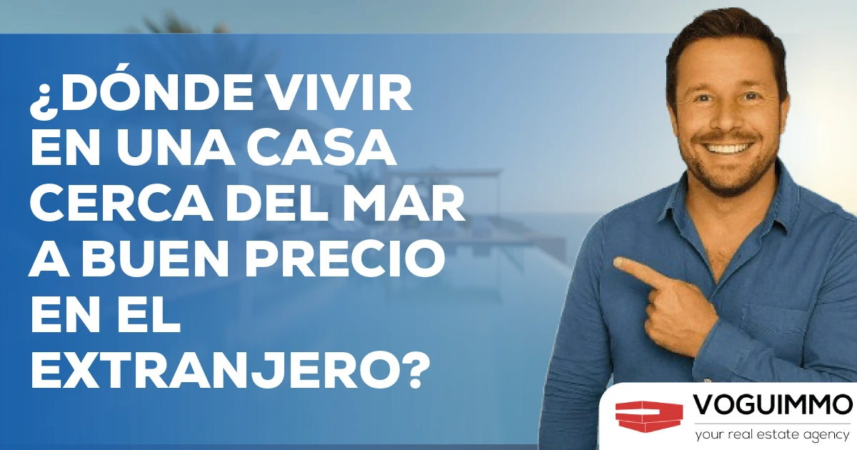 ¿Dónde vivir en una casa cerca del mar de forma económica en el extranjero?