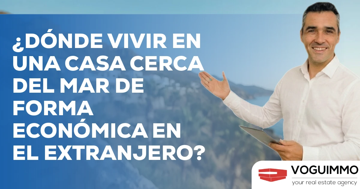 ¿Dónde vivir en una casa cerca del mar de forma económica en el extranjero?