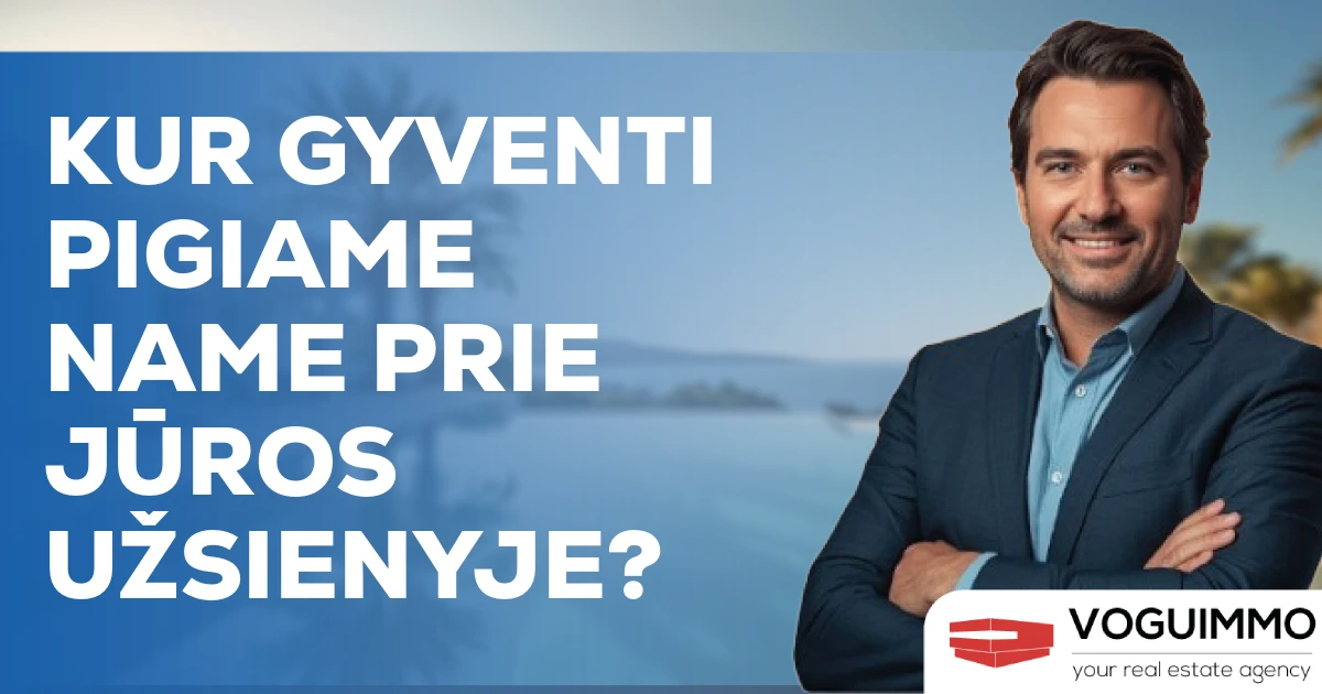 Kur gyventi pigiame name prie jūros užsienyje?