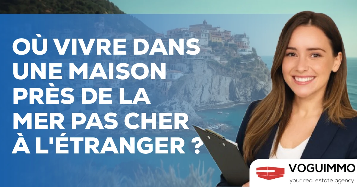 Où vivre dans une maison près de la mer pas cher à l'étranger ?
