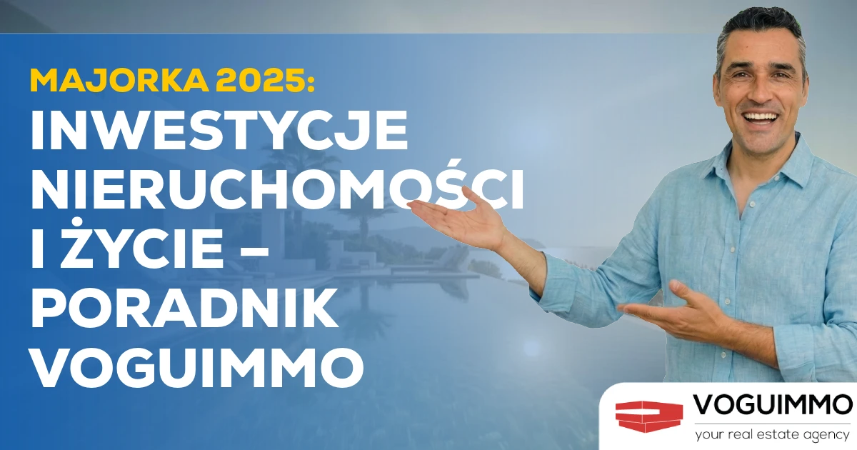 Majorka 2025: Inwestycje Nieruchomości i Życie – Poradnik Voguimmo