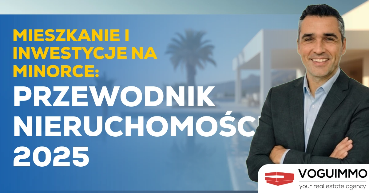 Mieszkanie i Inwestycje na Minorce: Przewodnik Nieruchomości 2025