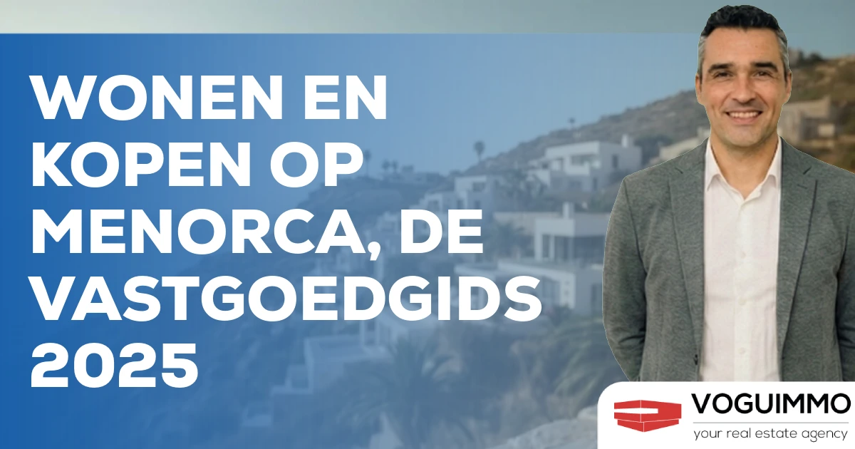 Wonen en Kopen op Menorca, de Vastgoedgids 2025