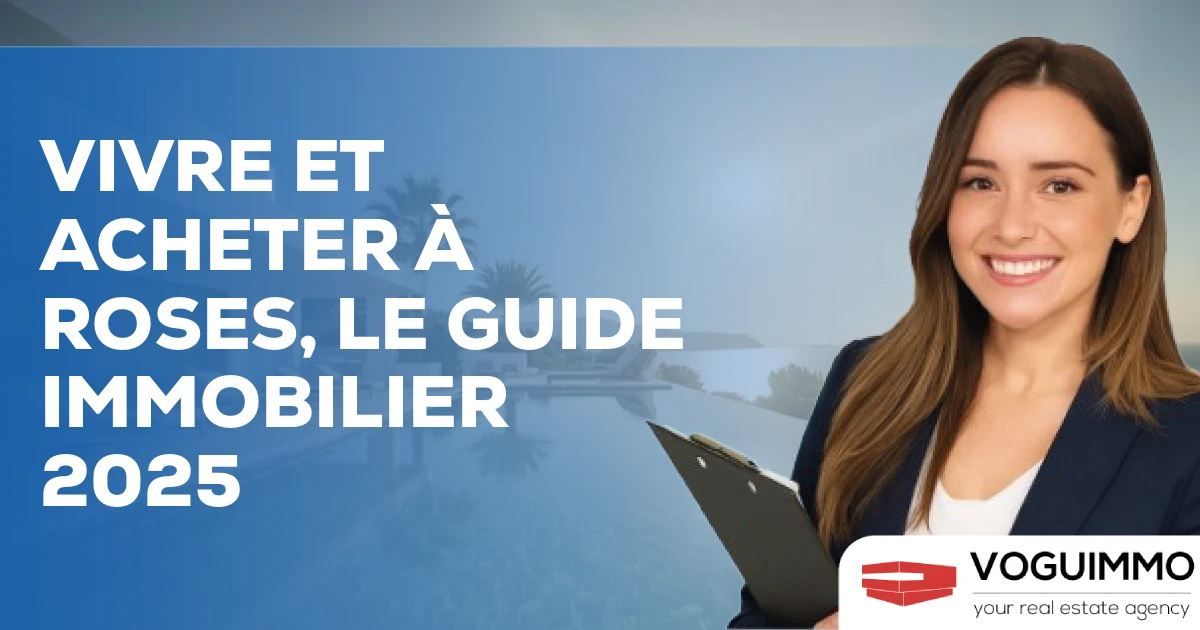 Vivre et Acheter à Roses, le Guide Immobilier 2025